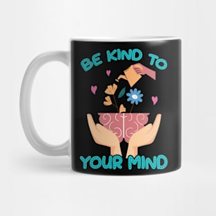 Be Kind To Your Mind Mental Health Recovery Journey Awareness Mug